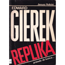 Edward Gierek - replika : (wywiad rzeka)