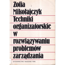 Techniki organizatorskie w rozwiązywaniu problemów zarządzania