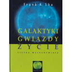 Galaktyki, gwiazdy, życie : fizyka wszechświata Galaktyki, gwiazdy, życie : fizyka wszechświata