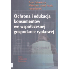 Ochrona i edukacja konsumentów we współczesnej gospodarce rynkowej