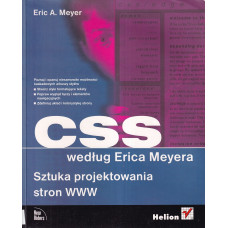 CSS [Cascading Style Sheets] według Erica Meyera : sztuka projektowania stron www