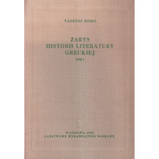 Zarys historii literatury greckiej.. T. 1, Literatura archaiczna i klasyczna : wiek VIII-IV p.n.e. włącznie