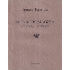 Monachomachia ; Bajki i przypowieści : podobizny autografów i pierwodruków.. [T. 1], Monachomachia : (reprodukcja autografu)