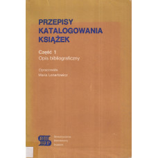 Przepisy katalogowania książek.. Cz. 1, Opis bibliograficzny