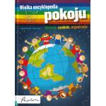 Wielka encyklopedia pokoju : historia, symbole, organizacje