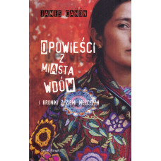 Opowieści z miasta wdów i kroniki z ziemi mężczyzn