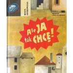 Ale ja tak chcę!