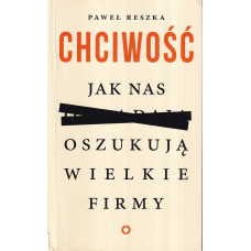 Chciwość : jak nas oszukują wielkie firmy