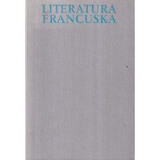 Literatura francuska.. T. 1, Od początków do końca XVIII wieku