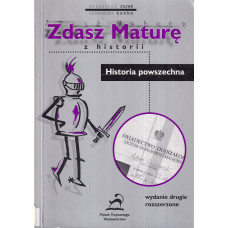 Zdasz maturę z historii : historia powszechna