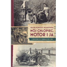 Mój chłopiec, motor i ja : z Druskiennik do Szanghaju 1934-1936