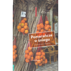 Pomarańcze w śniegu : [pierwsza zima na Majorce]
