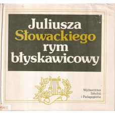 Juliusza Słowackiego rym błyskawicowy : analizy i interpretacje