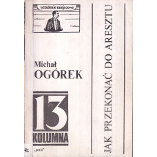 Jak przekonać do aresztu : 13 kolumna