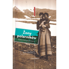 Żony polarników : siedem niezwykłych historii