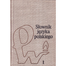 Słownik języka polskiego.. T. 1, A-K, T. 2, L-P, T. 3, R-Ż