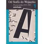Od Staffa do Wojaczka : poezja polska 1939-1985 : antologia.. [T.] 1