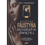 Siostra Faustyna Kowalska : biografia świętej
