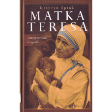 Matka Teresa : autoryzowana biografia