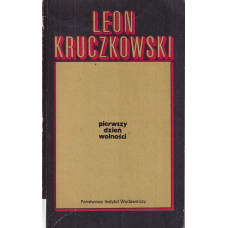 Pierwszy dzień wolności : sztuka w trzech aktach