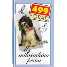 499 [czterysta dziewięćdziesiąt dziewięć] porad dla miłośników psów