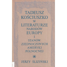 Tadeusz Kościuszko w literaturze narodów Europy i Stanów Zjednoczonych Ameryki Północnej