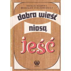 Dobra wieść niosą jeść