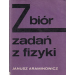 Zbiór zadań z fizyki : mechanika, elektryczność, magnetyzm