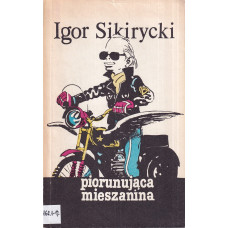 Piorunująca mieszanina : (wiersze, ballady, bajki, fraszki, limeryki, parodie i humoreski)