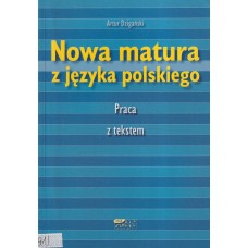 Nowa matura z języka polskiego : praca z tekstem