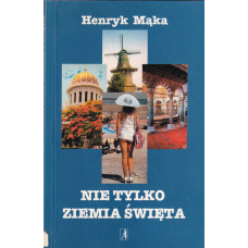 Nie tylko Ziemia Święta : M/ s "Uniwersytetem Wrocławskim" rejs w nieznane