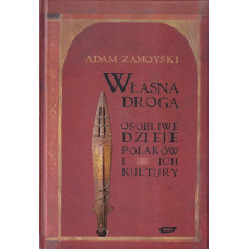 Własną drogą : osobliwe dzieje Polaków i ich kultury