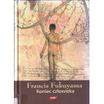 Koniec człowieka : konsekwencje rewolucji biotechnologicznej Koniec człowieka : konsekwencje rewolucji biotechnologicznej