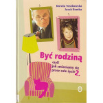 Być rodziną. [Cz.] 2, czyli Jak zmieniamy się przez całe życie