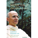 Praktyka medytacji chrześcijańskiej : konferencje, rozmowy, świadectwa
