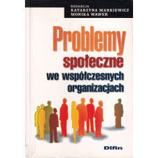 Problemy społeczne we współczesnych organizacjach Problemy społeczne we współczesnych organizacjach