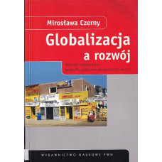 Globalizacja a rozwój : wybrane zagadnienia geografii społeczno-gospodarczej świata
