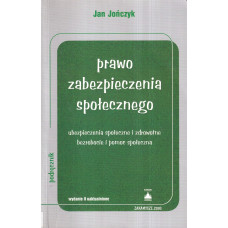 Prawo zabezpieczenia społecznego : ubezpieczenia społeczne i zdrowotne, bezrobocie i pomoc społeczna Prawo zabezpieczenia społecznego : ubezpieczenia społeczne i zdrowotne, bezrobocie i pomoc społeczna