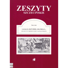 Lasalle, Blücher, Grandeau... : Szczecin w okresie wojen napoleońskich