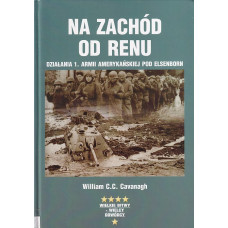 Na zachód od Renu : działania 1. Armii Amerykańskiej pod Elsenborn