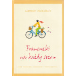 Francuzki na każdy sezon : rok sekretów, przepisów i przyjemności