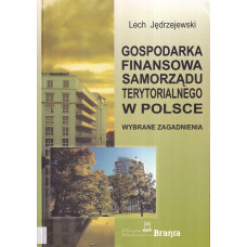 Gospodarka finansowa samorządu terytorialnego w Polsce : wybrane zagadnienia