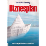 Biznesplan : skuteczne narzędzie pracy przedsiębiorcy Biznesplan : skuteczne narzędzie pracy przedsiębiorcy