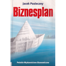 Biznesplan : skuteczne narzędzie pracy przedsiębiorcy
