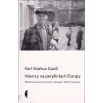 Niemcy na peryferiach Europy : wędrówki przez Litwę, Spisz i brzegiem Morza Czarnego