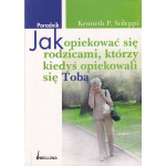 Jak opiekować się rodzicami, którzy kiedyś opiekowali się Tobą