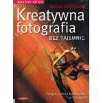 Kreatywna fotografia bez tajemnic : design, kolor i kompozycja w fotografii