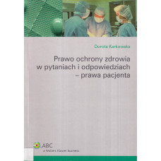 Prawo ochrony zdrowia w pytaniach i odpowiedziach - prawa pacjenta