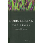 Pod skórą. T. 1, Autobiografia do roku 1949