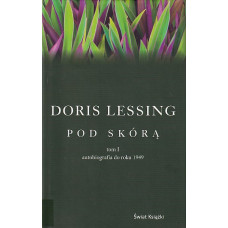 Pod skórą. T. 1, Autobiografia do roku 1949